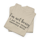 I'm Not Bossy - T-Shirt
