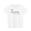I'm Speaking - T-Shirt
