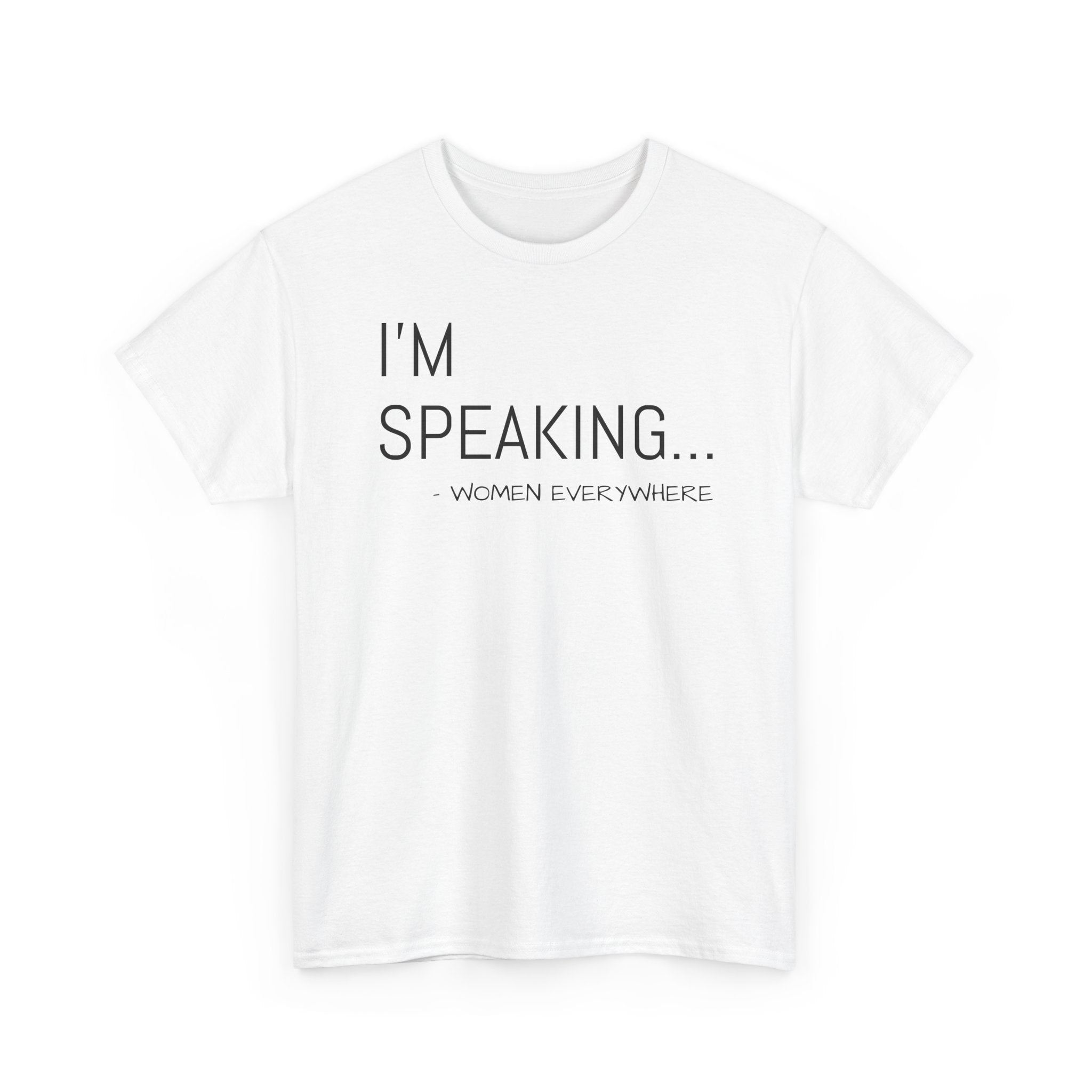 I'm Speaking - T-Shirt