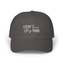 Stay True, Stay You - Embroidered Cap