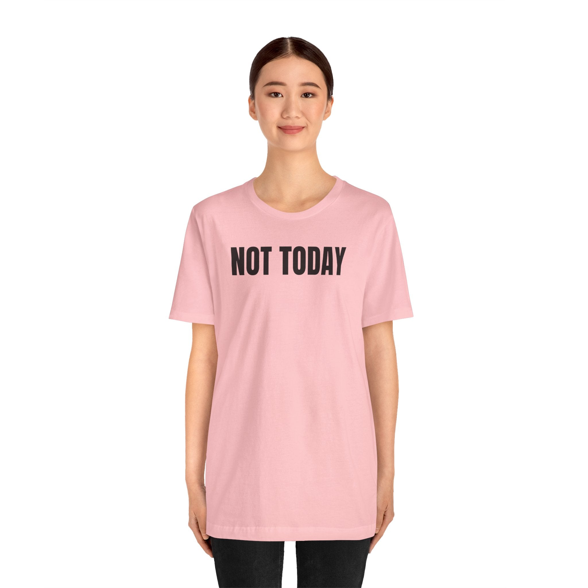 Not Today - T-Shirt
