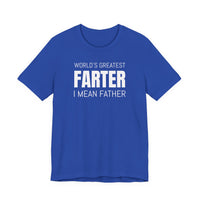 World's Greatest Farter, I Mean Father - T-Shirt