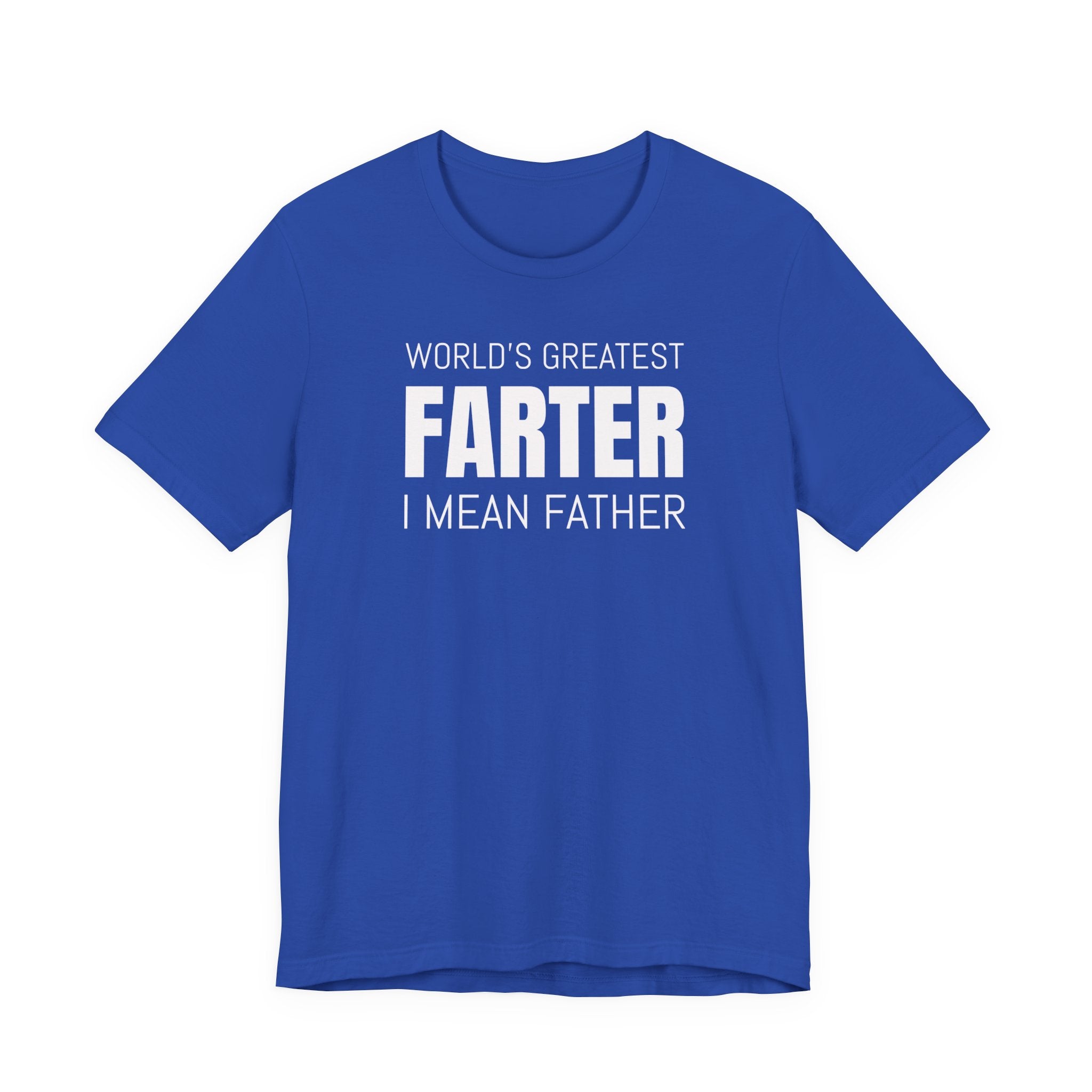 World's Greatest Farter, I Mean Father - T-Shirt
