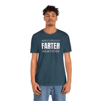 World's Greatest Farter, I Mean Father - T-Shirt