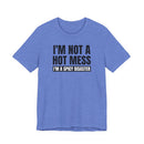 I'm Not a Hot Mess, I'm a Spicy Disaster - T-Shirt