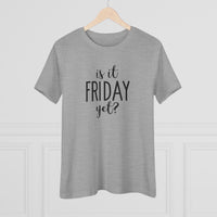 Is It Friday Yet - T-Shirt