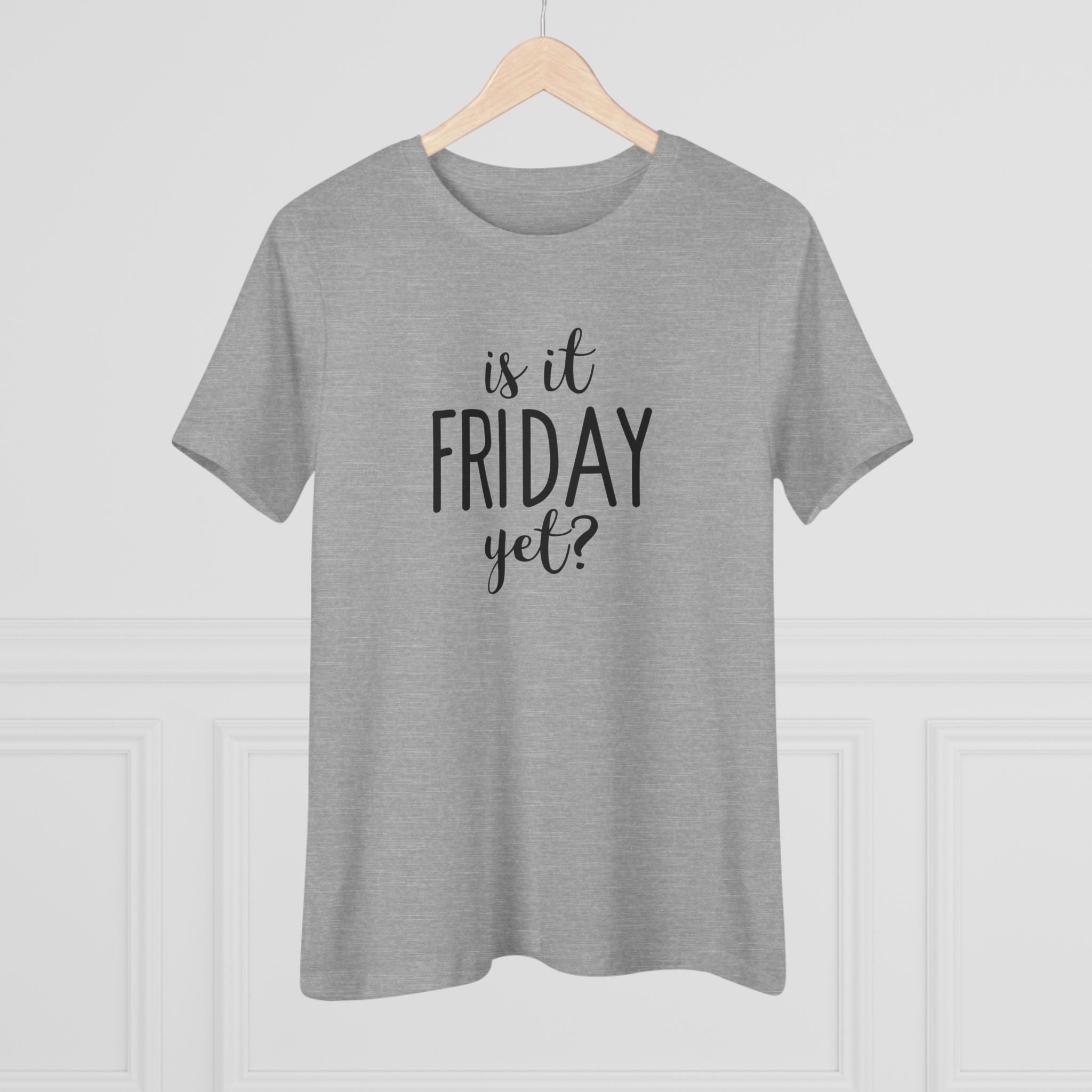 Is It Friday Yet - T-Shirt