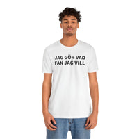 Jag Gör Vad Fan Jag Vill - T-Shirt
