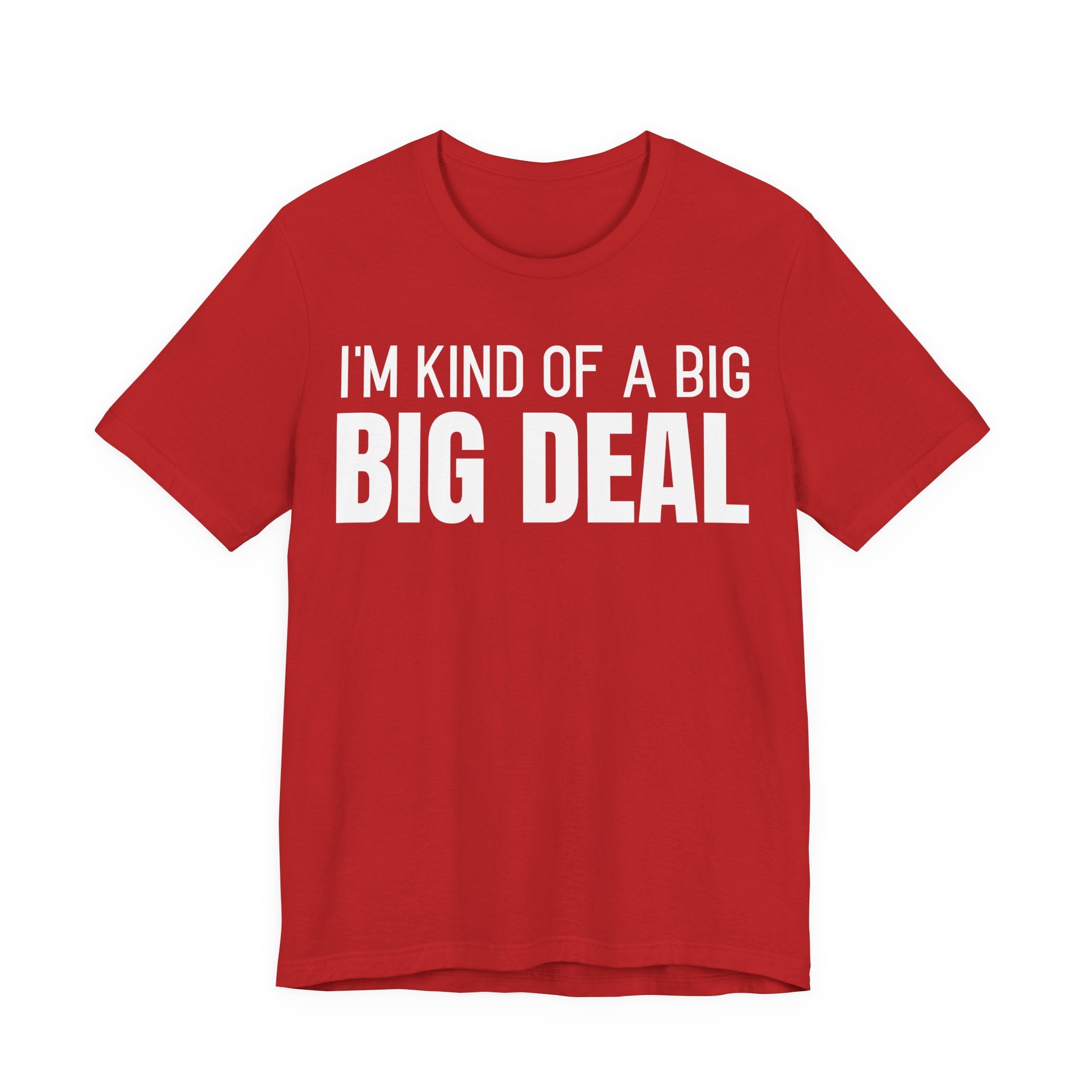 I'm Kind Of A Big Deal - T-Shirt