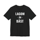 Lagom Är Bäst - T-Shirt
