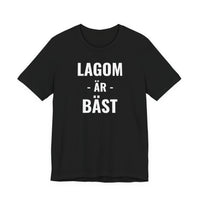 Lagom Är Bäst - T-Shirt