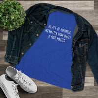 No Act of Kindness Is Ever Wasted - T-Shirt