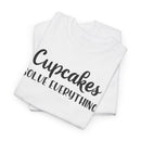 Cupcakes Solve Everything -T-Shirt