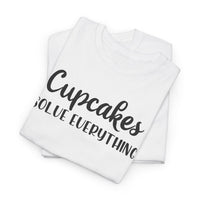 Cupcakes Solve Everything -T-Shirt