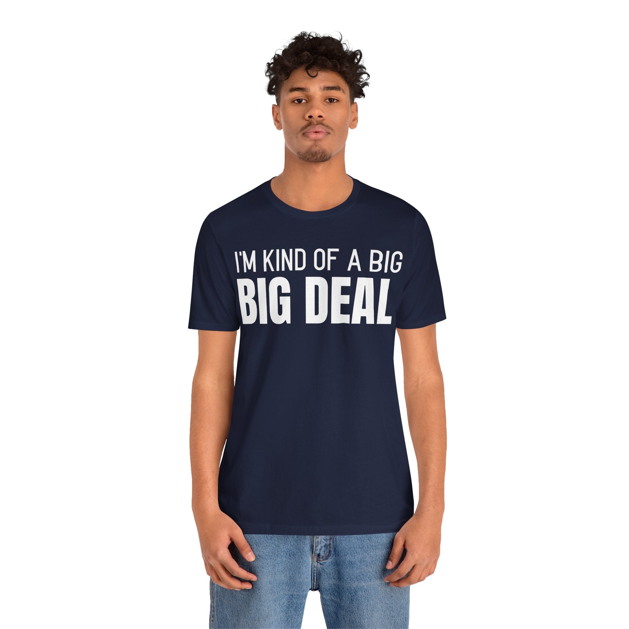 I'm Kind Of A Big Deal - T-Shirt