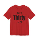 Talk Thirty to Me - T-Shirt