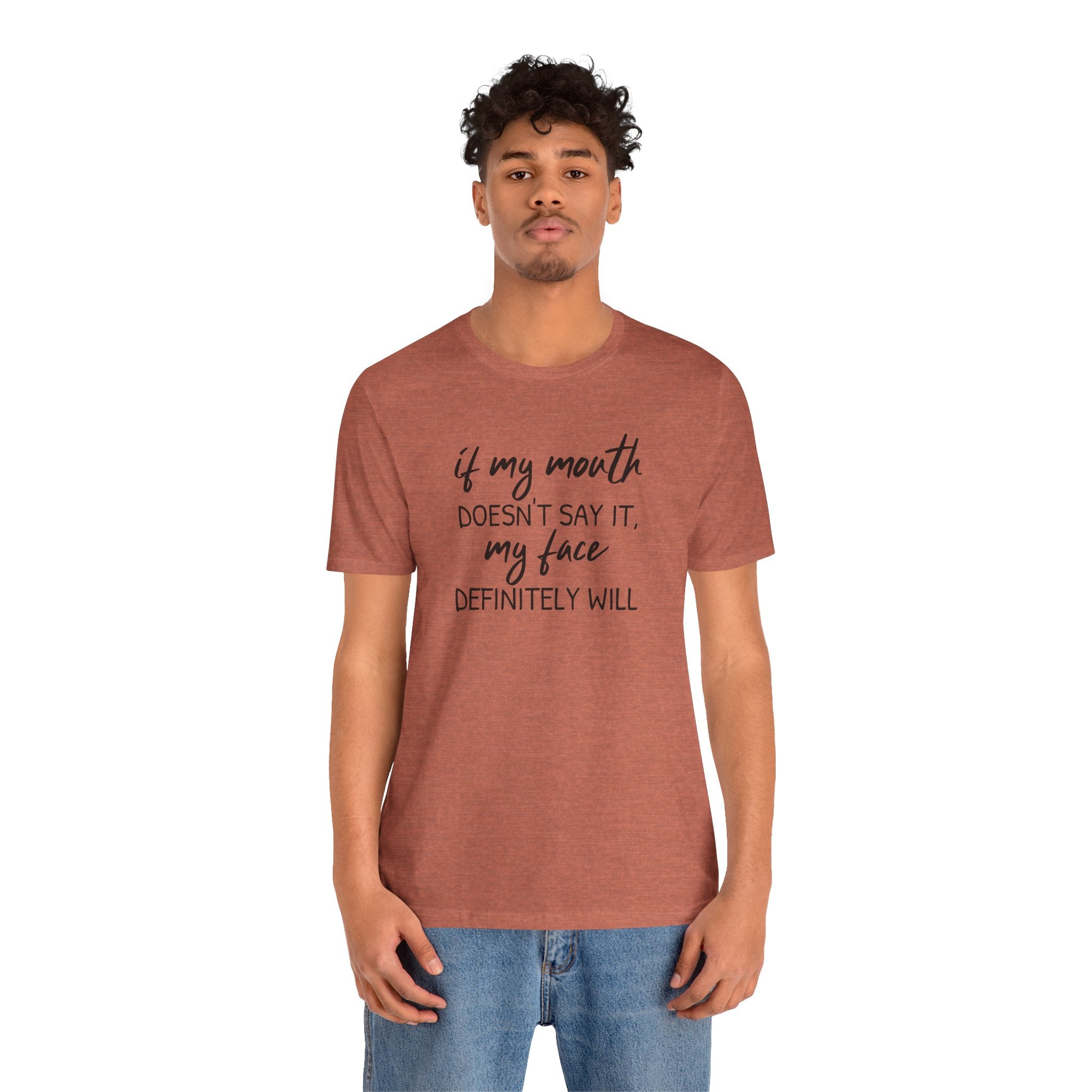 If My Mouth Doesn't Say It - T-Shirt