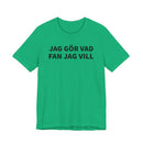 Jag Gör Vad Fan Jag Vill - T-Shirt
