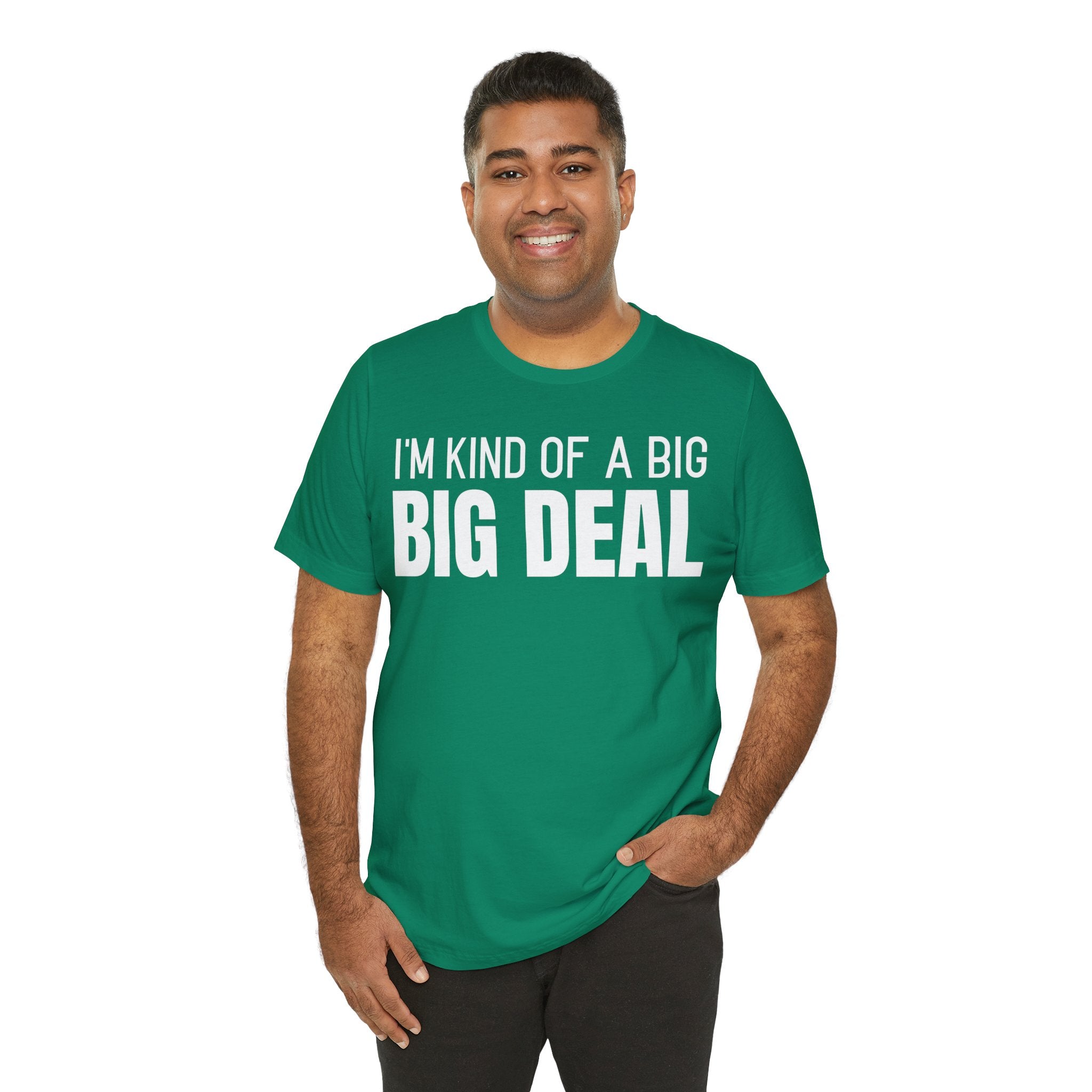 I'm Kind Of A Big Deal - T-Shirt