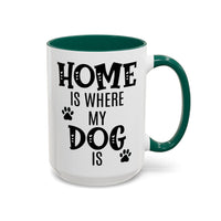 Home Is Where My Dog Is - Mug