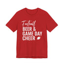 Football Beer & Game Day Cheer - T-Shirt