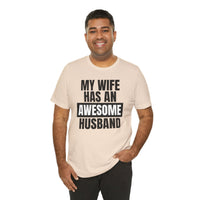 My Wife Has an Awesome Husband - T-Shirt