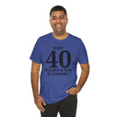 I'm Not 40, I'm 21 with 19 Years of Experience - T-Shirt