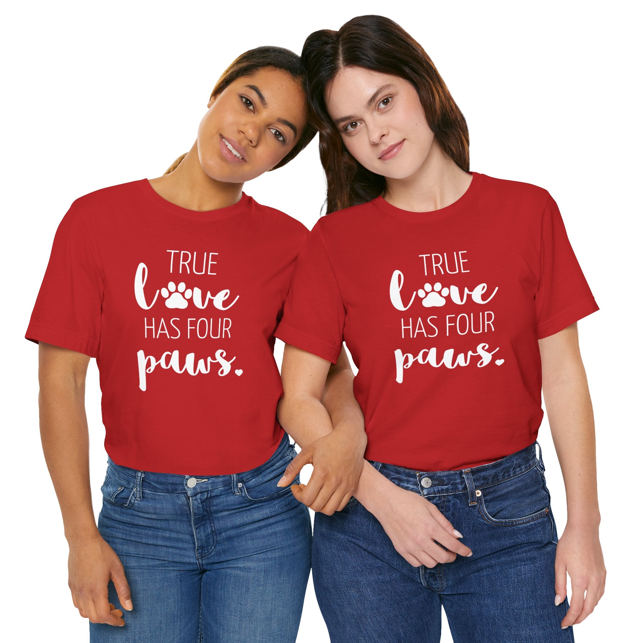 True Love Has Four Paws - T-Shirt