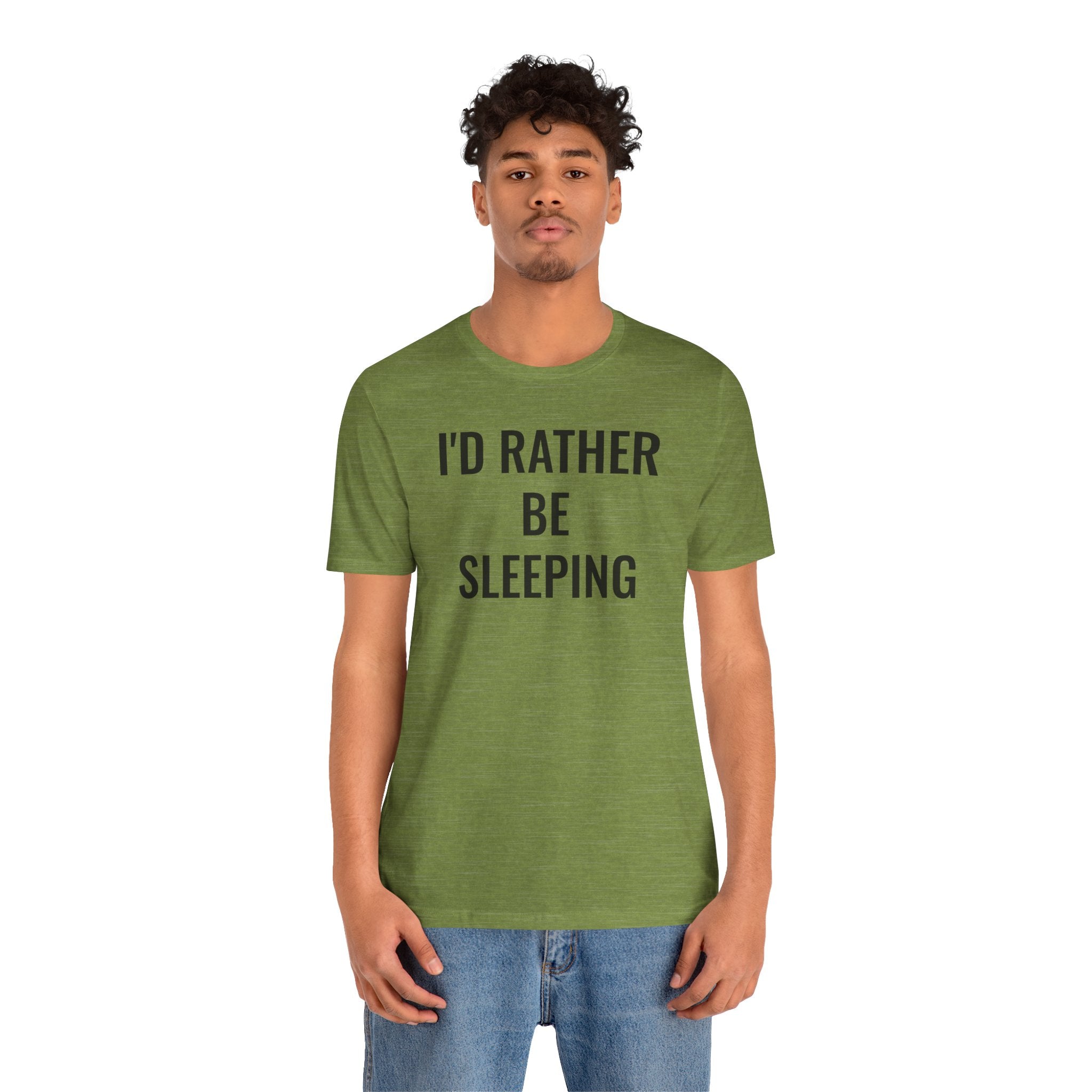 I'd Rather Be Sleeping - T-Shirt