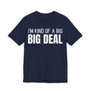 I'm Kind Of A Big Deal - T-Shirt