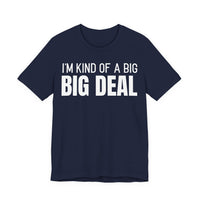 I'm Kind Of A Big Deal - T-Shirt