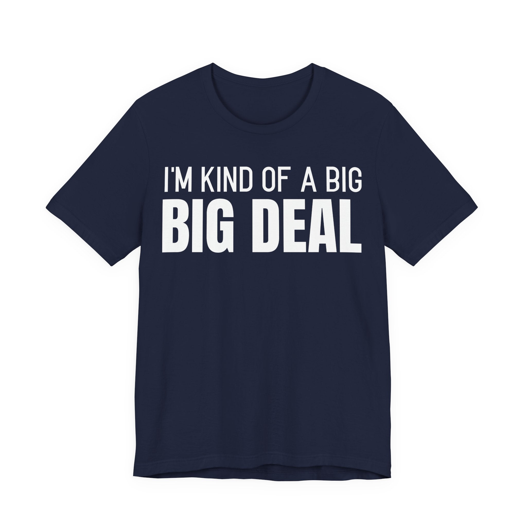 I'm Kind Of A Big Deal - T-Shirt