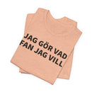 Jag Gör Vad Fan Jag Vill - T-Shirt