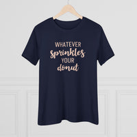 Whatever Sprinkles Your Donut - T-Shirt