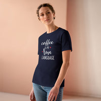 Coffee Is My Love Language - T-Shirt