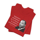 Injustice Anywhere Is a Threat to Justice Everywhere - T-Shirt