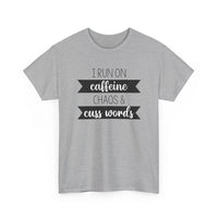 Caffeine, Chaos & Cuss Words - T-Shirt