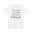 I've Got a Hard Fought Hallelujah - T-Shirt