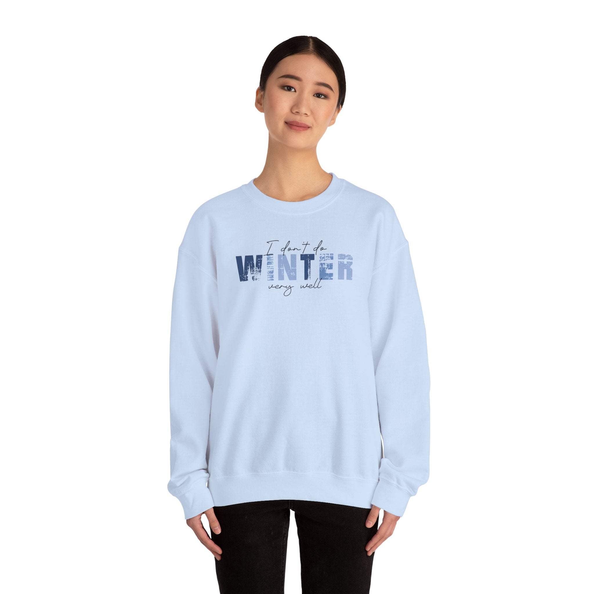 I Don't Do Winter Very Well - Sweatshirt
