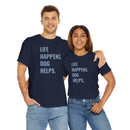 Life Happens Dog Helps - T-Shirt