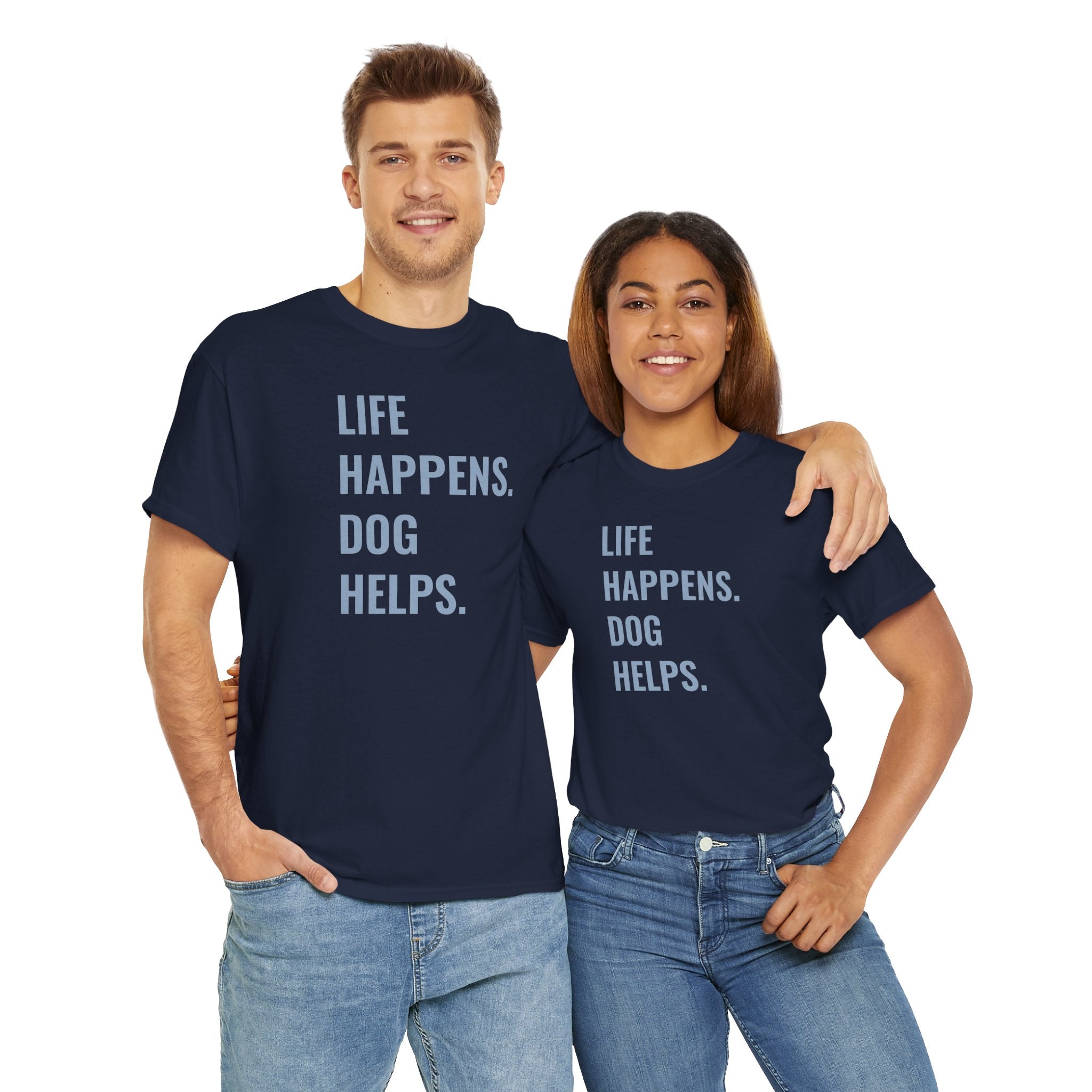 Life Happens Dog Helps - T-Shirt