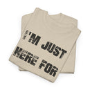 I'm Just Here for the Food - T-Shirt