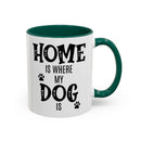 Home Is Where My Dog Is - Mug