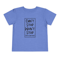 Can't Stop Won't Stop - Toddler T-Shirt