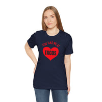 You Had Me at Tacos - T-Shirt