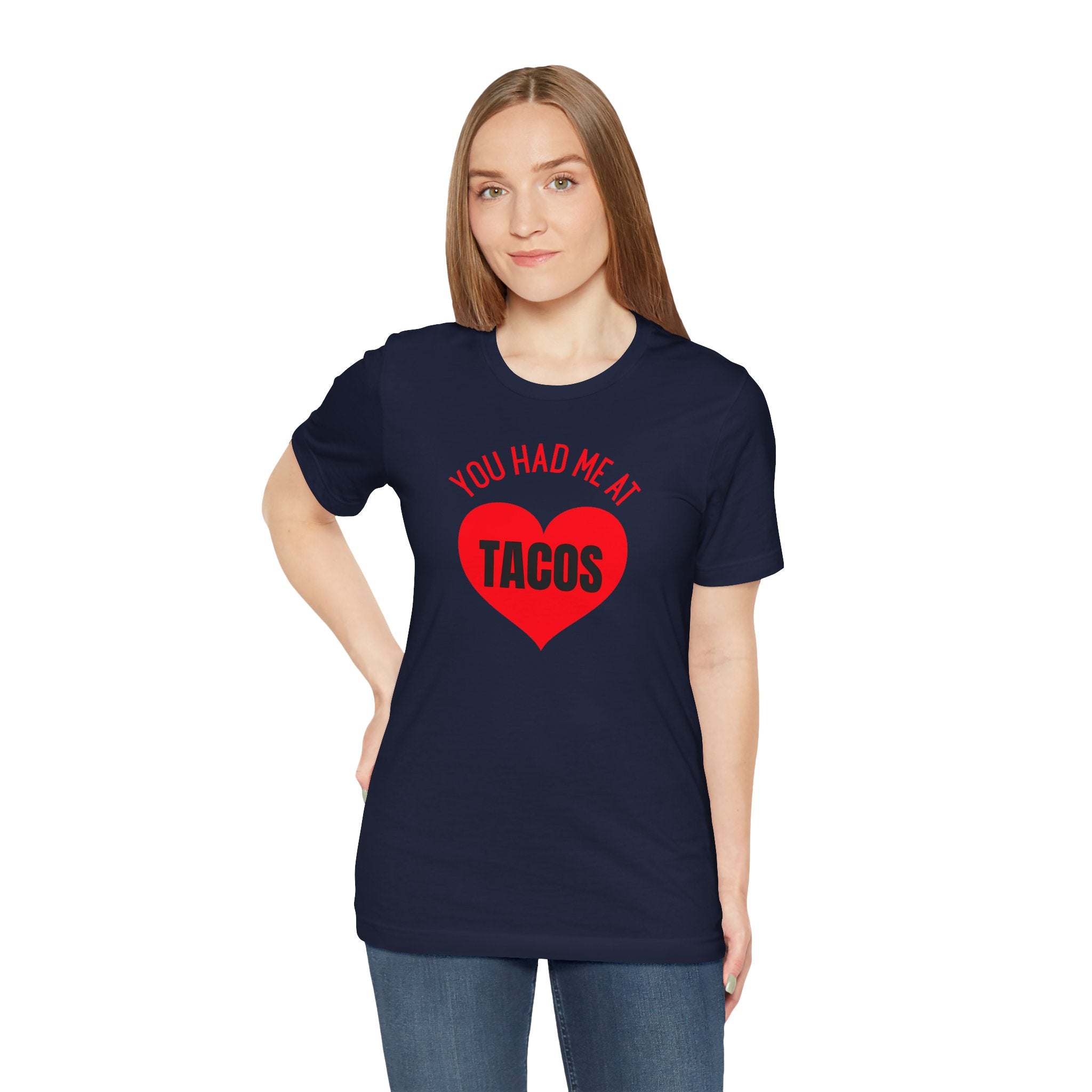 You Had Me at Tacos - T-Shirt