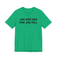 Jag Gör Vad Fan Jag Vill - T-Shirt