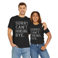Sorry Can't Hiking Bye - T-Shirt