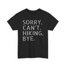 Sorry Can't Hiking Bye - T-Shirt