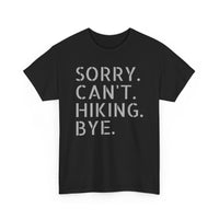Sorry Can't Hiking Bye - T-Shirt